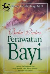 Image of Buku pintar perawatan bayi  : panduan ibu menangani bayi dalam masalah tidur, makan, higienis, menangis dan lain-lain