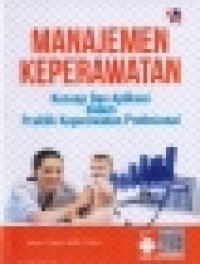 Image of Manajemen keperawatan : konsep dan aplikasi dalam praktik keperawatan profesional