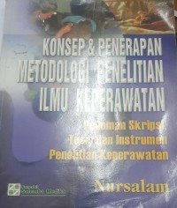 Image of Konsep & penerapan metodologi penelitian ilmu keperawatan : pedoman skripsi, tesis dan instrumen penelitian keperawatan