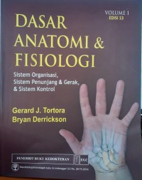 Image of Dasar anatomi & fisiologi : Sistem organisasi, sistem penunjang, Gerak dan Sistem Kontrol    [ Volume 1, Edisi 13 ]