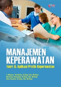 Image of Manajemen keperawatan : teori & aplikasi praktik keperawatan