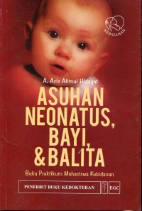 Image of Asuhan neonatus, bayi & balita :  buku praktikum mahasiswa kebidanan