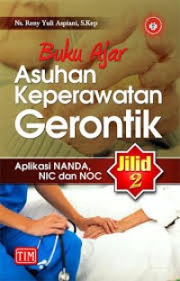Image of Asuhan keperawatan gerontik aplikasi Nanda, NIC dan NOC : buku ajar [jilid 2]
