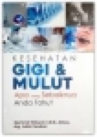 Image of Kesehatan gigi & mulut : Apa yang sebaiknya anda tahu ?