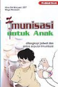 Image of Imunisasi untuk anak : dilengkapi jadwal dan mitos seputar imunisasi