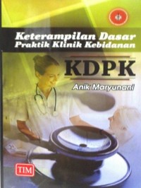 Image of Keterampilan dasar praktik klinik kebidanan (KDPK)