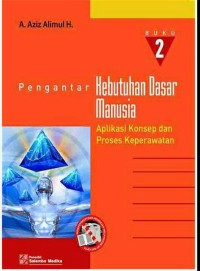 Image of Pengantar kebutuhan dasar manusia : aplikasi konsep dan proses keperawatan [Buku 2]