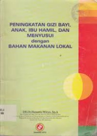 Image of Peningkatan gizi bayi, anak, ibu hamil, dan menyusui dengan bahan makanan lokal