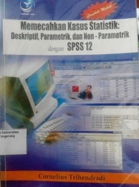 Image of Langkah mudah memecahkan kasus statistik : Diskritif, Parametrik dan Non - Parametrik dengan SPSS 12  [ Edisi 1]